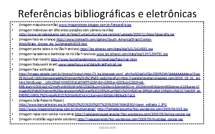 Referências bibliográficas e eletrônicas • • • (imagem máquina na mão) www. imagensteste. blogger.