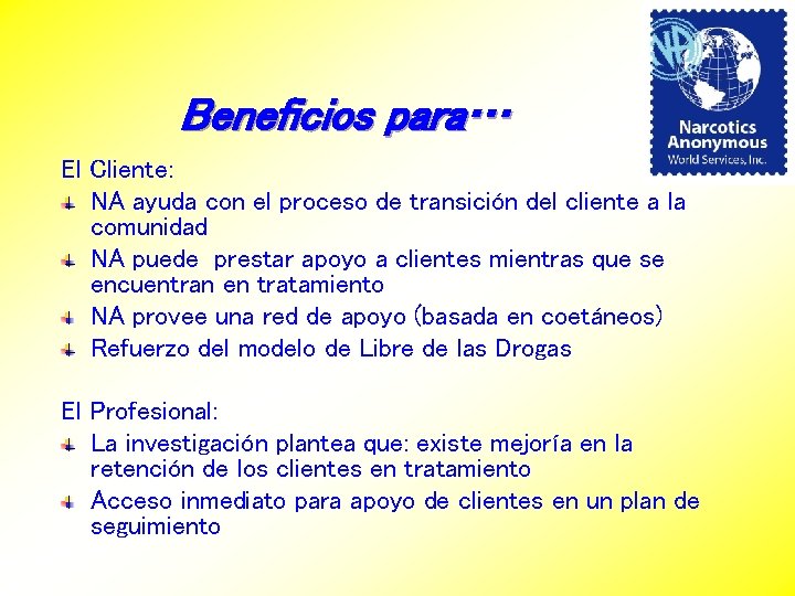 Beneficios para… El Cliente: NA ayuda con el proceso de transición del cliente a