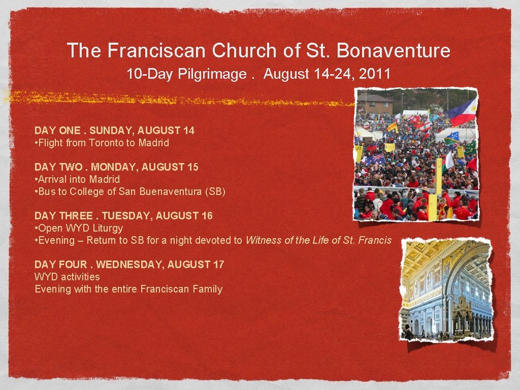 The Franciscan Church of St. Bonaventure 10 -Day Pilgrimage. August 14 -24, 2011 DAY
