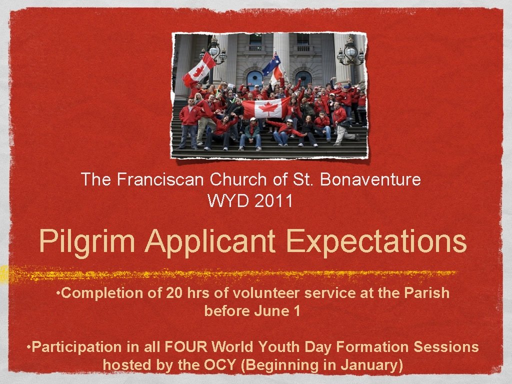 The Franciscan Church of St. Bonaventure WYD 2011 Pilgrim Applicant Expectations • Completion of