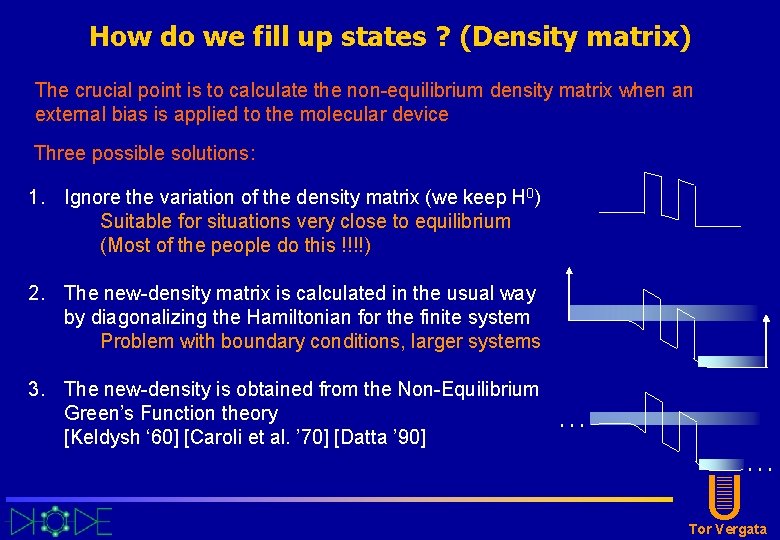 How do we fill up states ? (Density matrix) The crucial point is to How do we fill up states ? (Density matrix) The crucial point is to