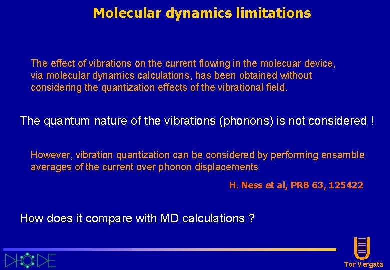 Molecular dynamics limitations The effect of vibrations on the current flowing in the molecuar Molecular dynamics limitations The effect of vibrations on the current flowing in the molecuar
