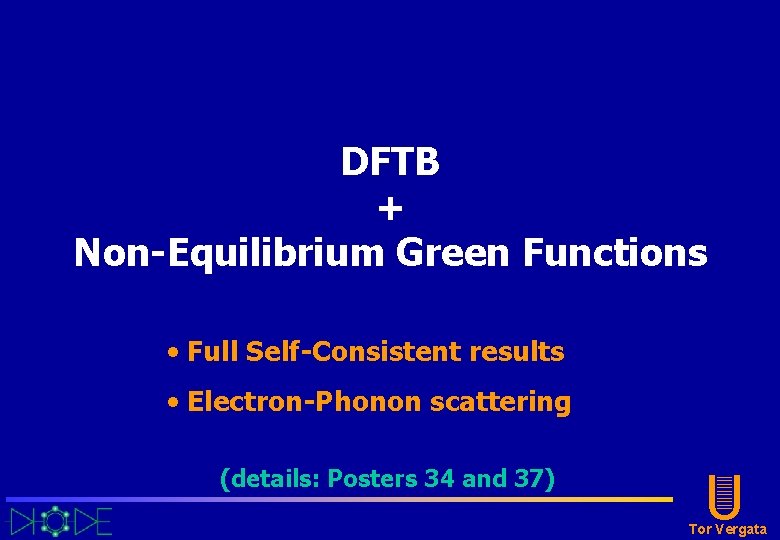 DFTB + Non-Equilibrium Green Functions • Full Self-Consistent results • Electron-Phonon scattering (details: Posters DFTB + Non-Equilibrium Green Functions • Full Self-Consistent results • Electron-Phonon scattering (details: Posters