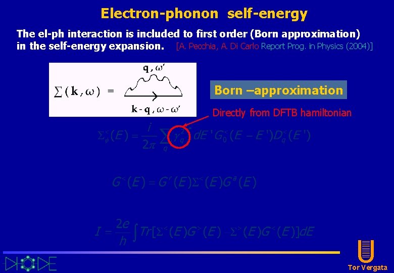 Electron-phonon self-energy The el-ph interaction is included to first order (Born approximation) in the Electron-phonon self-energy The el-ph interaction is included to first order (Born approximation) in the