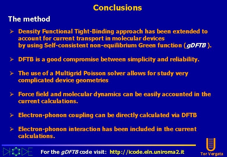 Conclusions The method Ø Density Functional Tight-Binding approach has been extended to account for Conclusions The method Ø Density Functional Tight-Binding approach has been extended to account for