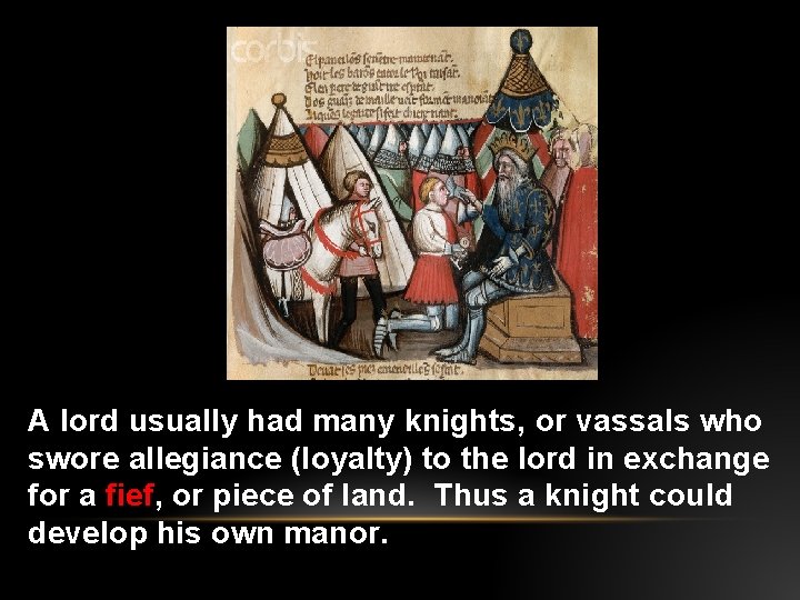  • . A lord usually had many knights, or vassals who swore allegiance