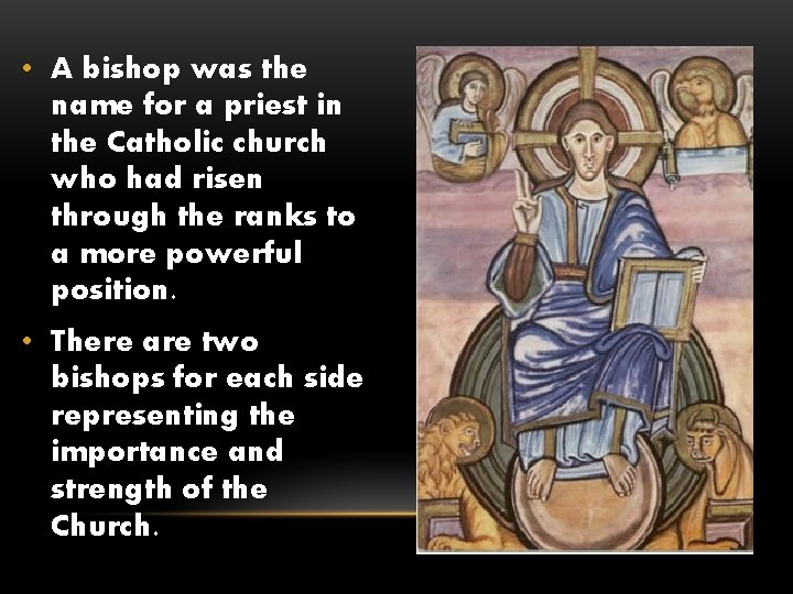  • A bishop was the name for a priest in the Catholic church