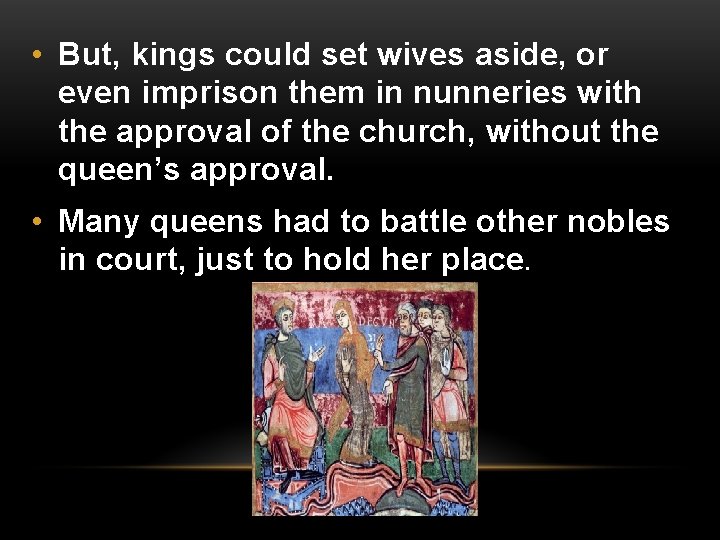  • But, kings could set wives aside, or even imprison them in nunneries