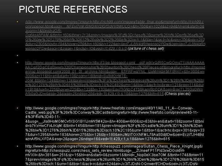 PICTURE REFERENCES • http: //www. google. com/imgres? imgurl=http: //rich 99. com/images/table_final. jpg&imgrefurl=http: //rich 99.