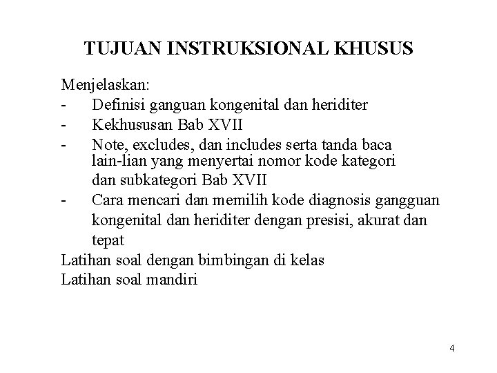 TUJUAN INSTRUKSIONAL KHUSUS Menjelaskan: Definisi ganguan kongenital dan heriditer Kekhususan Bab XVII Note, excludes,