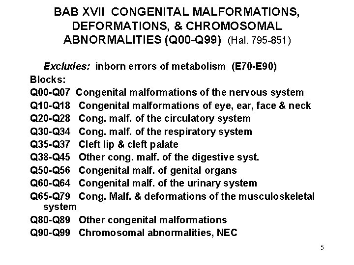 BAB XVII CONGENITAL MALFORMATIONS, DEFORMATIONS, & CHROMOSOMAL ABNORMALITIES (Q 00 -Q 99) (Hal. 795