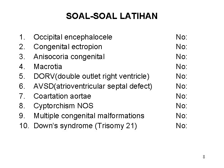 SOAL-SOAL LATIHAN 1. 2. 3. 4. 5. 6. 7. 8. 9. 10. Occipital encephalocele