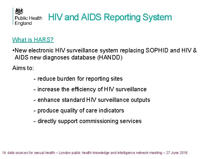 HIV and AIDS Reporting System What is HARS? • New electronic HIV surveillance system