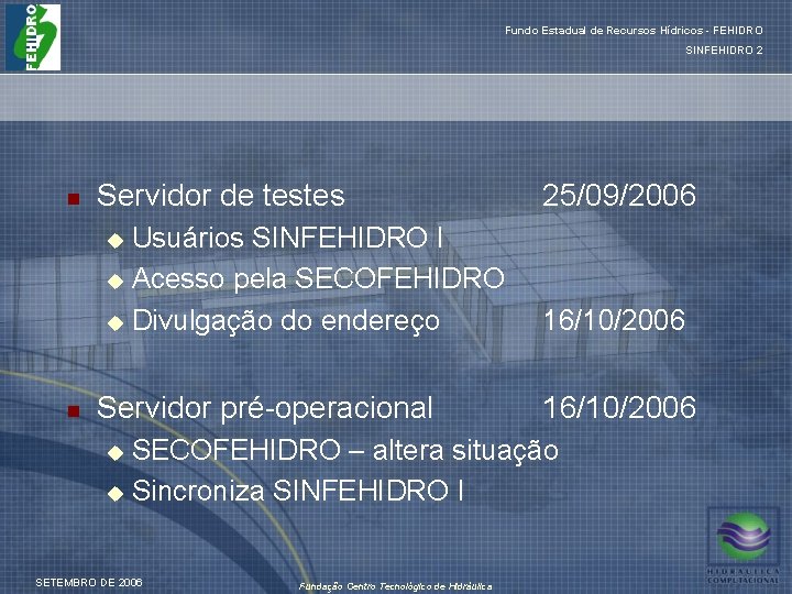 Fundo Estadual de Recursos Hídricos - FEHIDRO SINFEHIDRO 2 n Servidor de testes Usuários