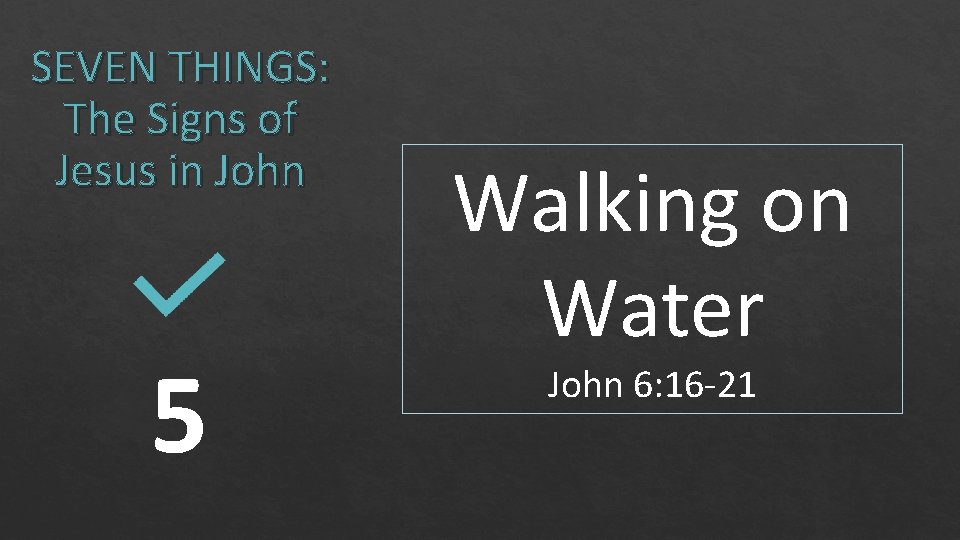 SEVEN THINGS: The Signs of Jesus in John 5 Walking on Water John 6: