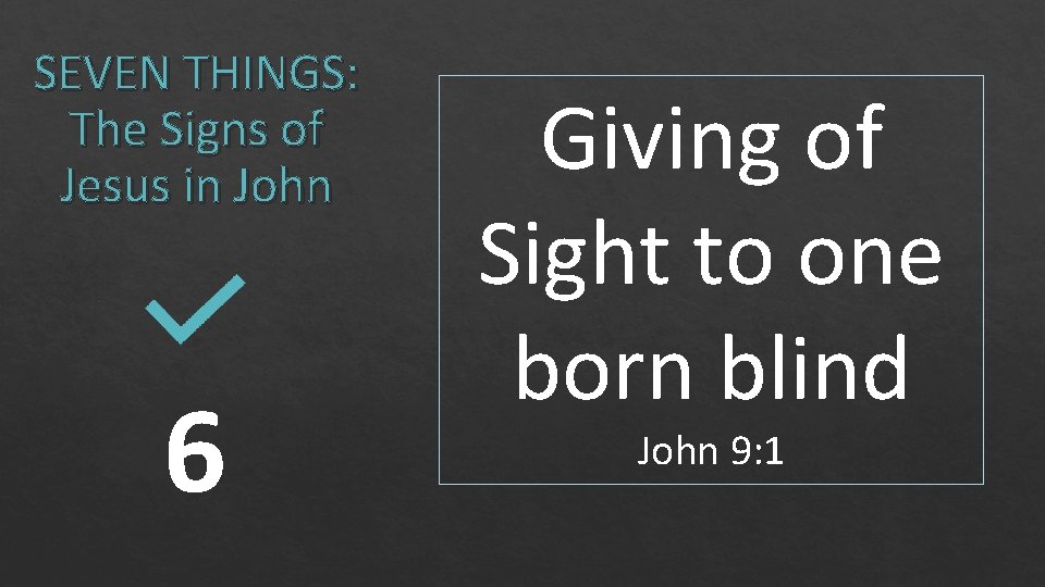 SEVEN THINGS: The Signs of Jesus in John 6 Giving of Sight to one