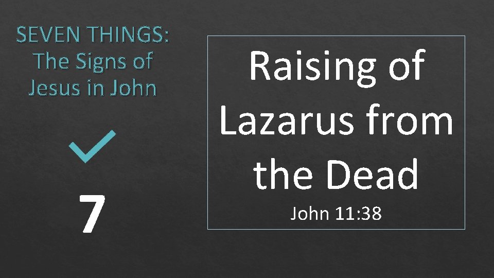 SEVEN THINGS: The Signs of Jesus in John 7 Raising of Lazarus from the