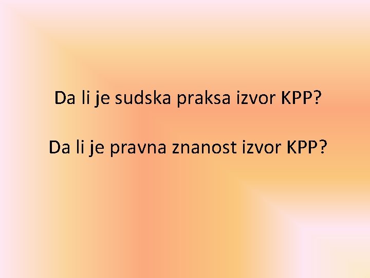 Da li je sudska praksa izvor KPP? Da li je pravna znanost izvor KPP?