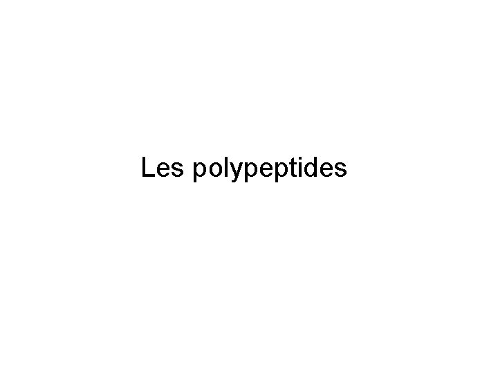 Les polypeptides 