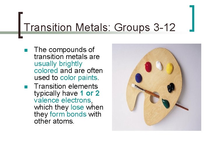 Transition Metals: Groups 3 -12 n n The compounds of transition metals are usually