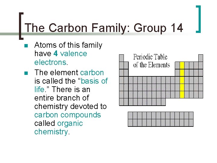 The Carbon Family: Group 14 n n Atoms of this family have 4 valence