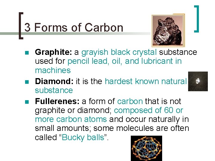 3 Forms of Carbon n Graphite: a grayish black crystal substance used for pencil