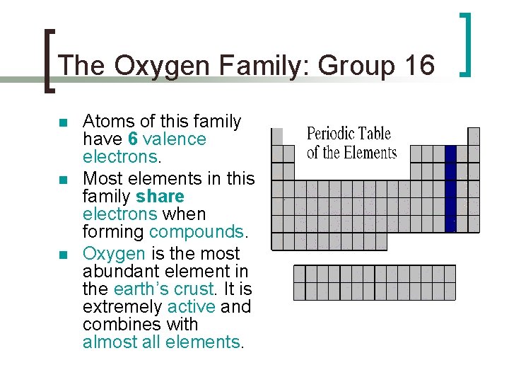 The Oxygen Family: Group 16 n n n Atoms of this family have 6