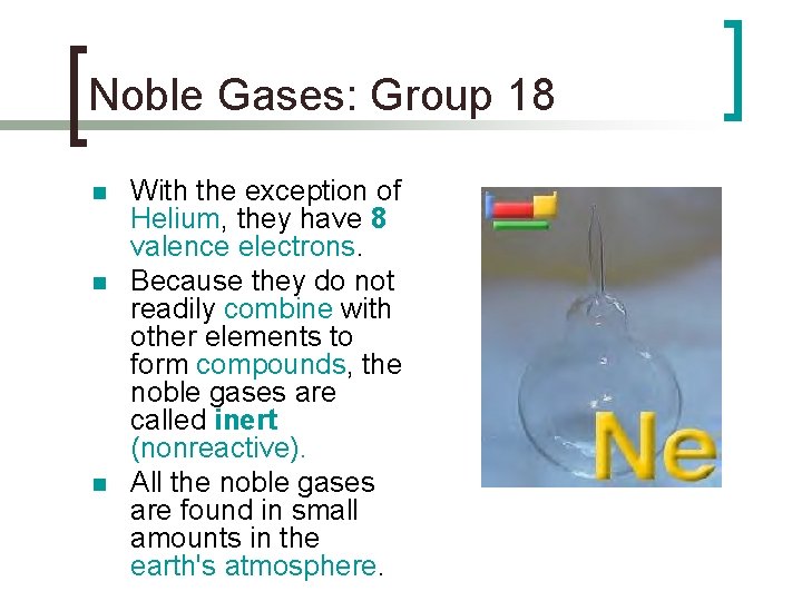 Noble Gases: Group 18 n n n With the exception of Helium, they have