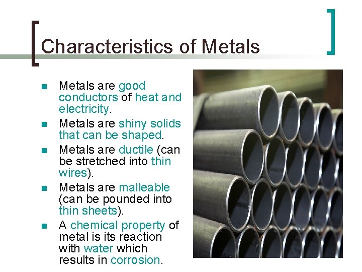 Characteristics of Metals n n n Metals are good conductors of heat and electricity.