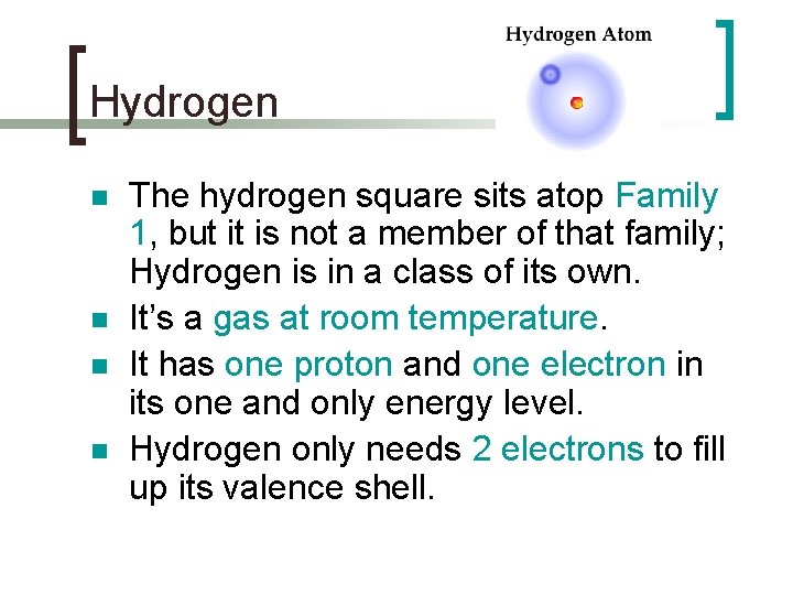 Hydrogen n n The hydrogen square sits atop Family 1, but it is not