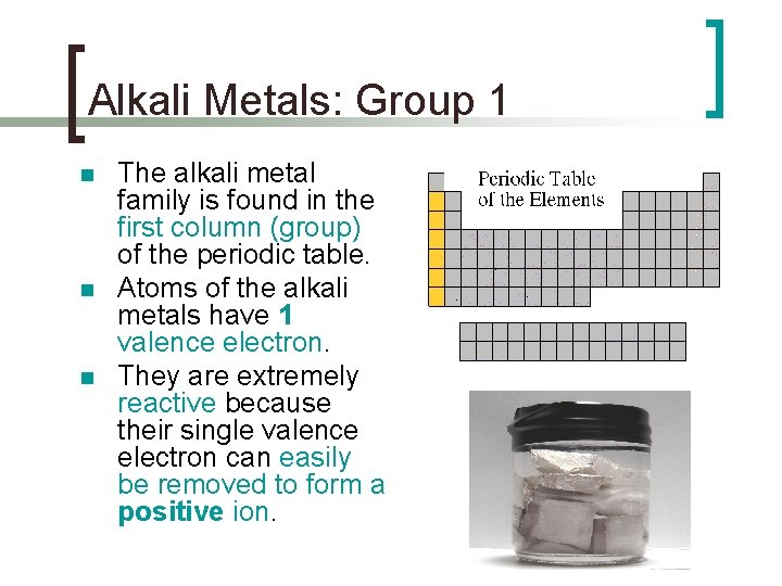 Alkali Metals: Group 1 n n n The alkali metal family is found in