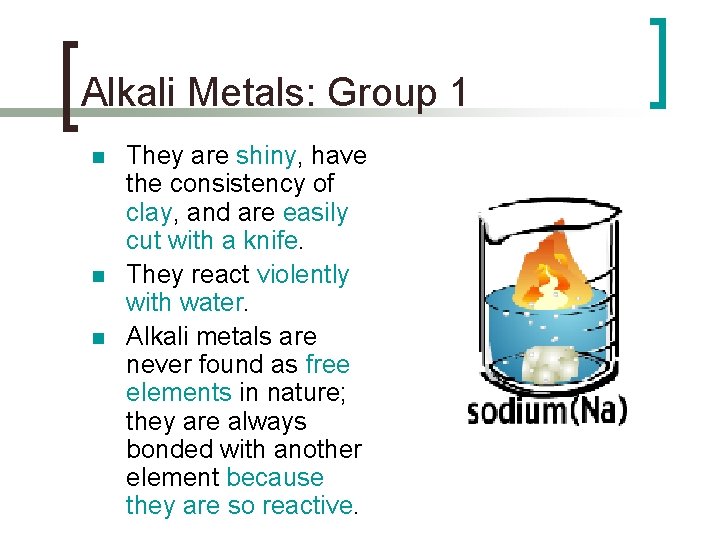 Alkali Metals: Group 1 n n n They are shiny, have the consistency of