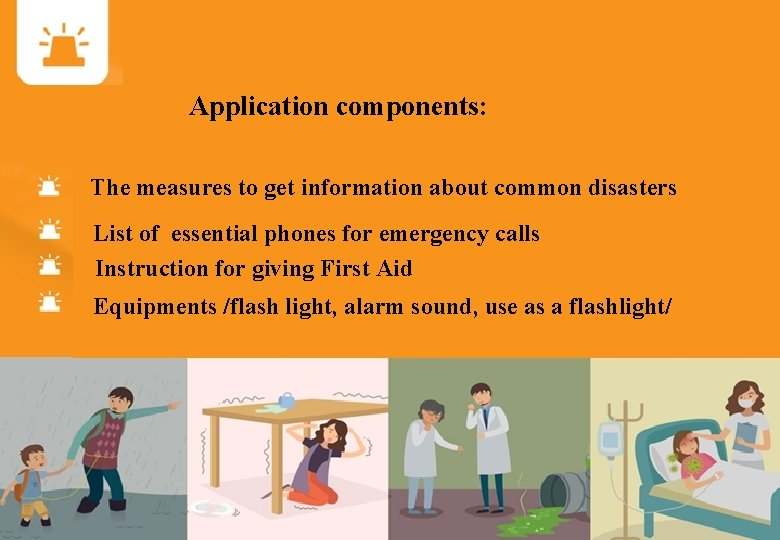 Application components: The measures to get information about common disasters List of essential phones