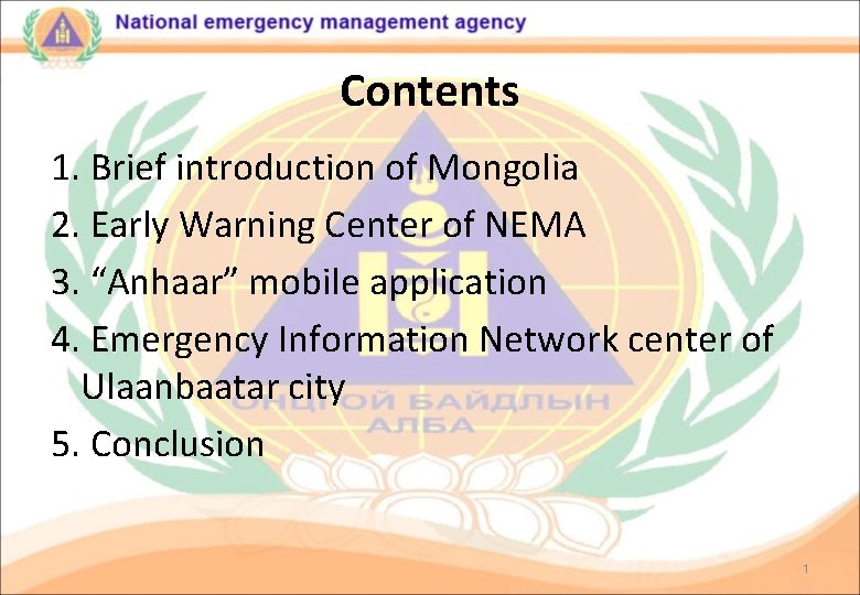 Contents 1. Brief introduction of Mongolia 2. Early Warning Center of NEMA 3. “Anhaar”
