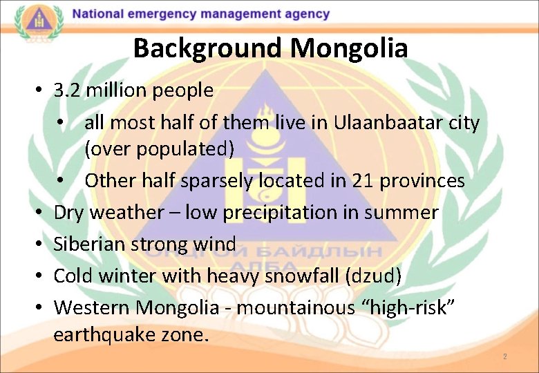Background Mongolia • 3. 2 million people • all most half of them live