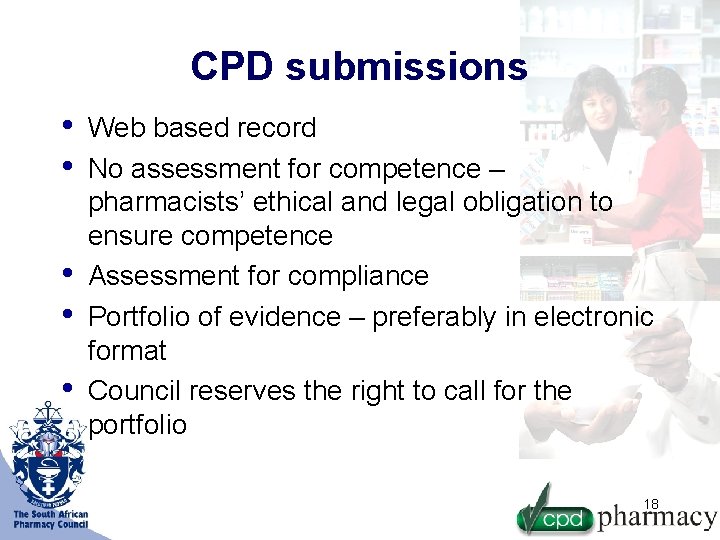 CPD submissions • • • Web based record No assessment for competence – pharmacists’