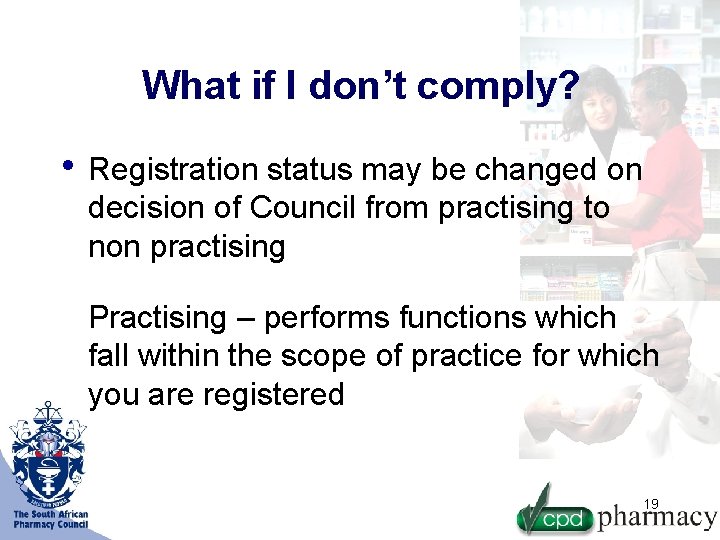 What if I don’t comply? • Registration status may be changed on decision of