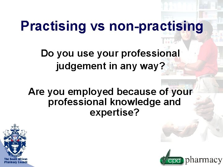 Practising vs non-practising Do you use your professional judgement in any way? Are you