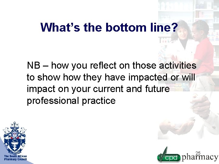 What’s the bottom line? NB – how you reflect on those activities to show