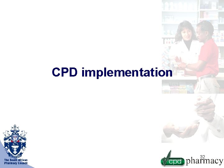 CPD implementation 32 