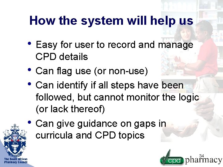 How the system will help us • Easy for user to record and manage