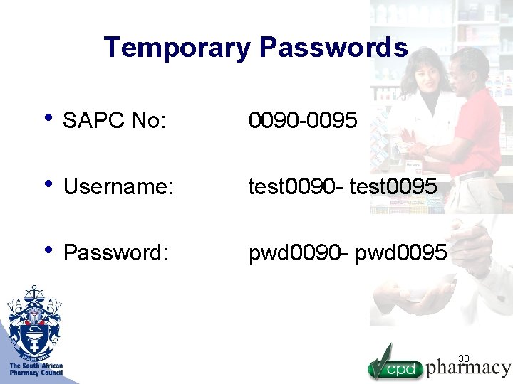 Temporary Passwords • SAPC No: 0090 -0095 • Username: test 0090 - test 0095