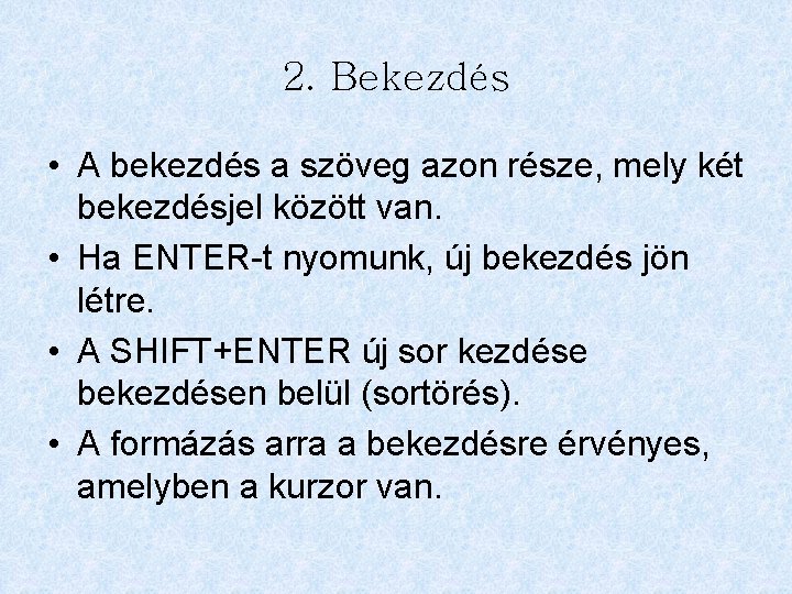 2. Bekezdés • A bekezdés a szöveg azon része, mely két bekezdésjel között van.