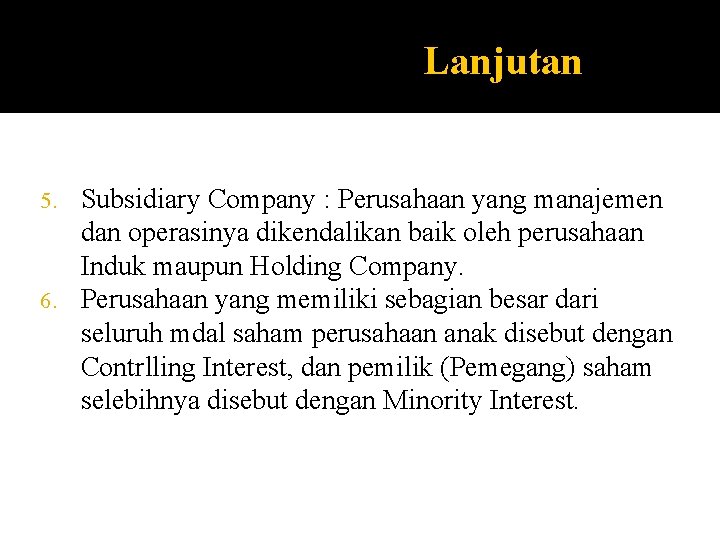 Lanjutan Subsidiary Company : Perusahaan yang manajemen dan operasinya dikendalikan baik oleh perusahaan Induk