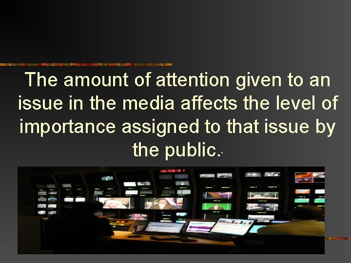 The amount of attention given to an issue in the media affects the level