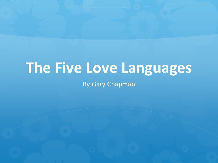 The Five Love Languages By Gary Chapman 