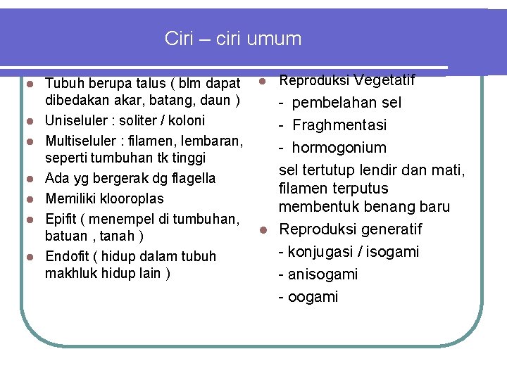 Ciri – ciri umum Tubuh berupa talus ( blm dapat dibedakan akar, batang, daun