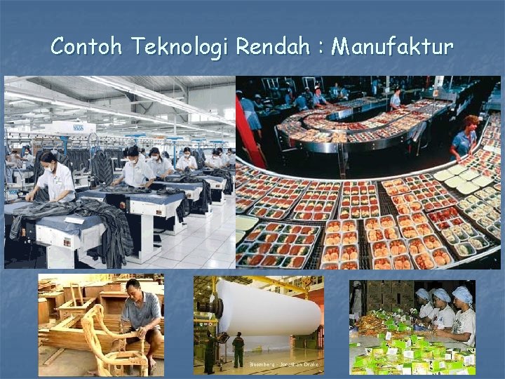 Contoh Teknologi Rendah : Manufaktur 