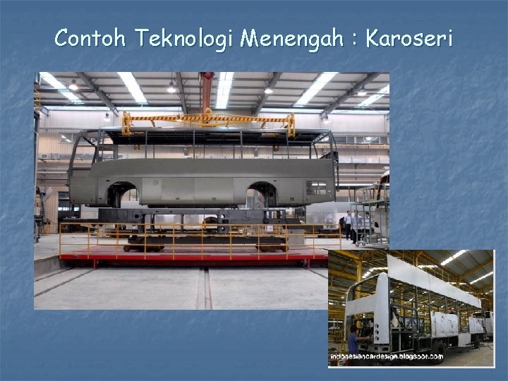 Contoh Teknologi Menengah : Karoseri 