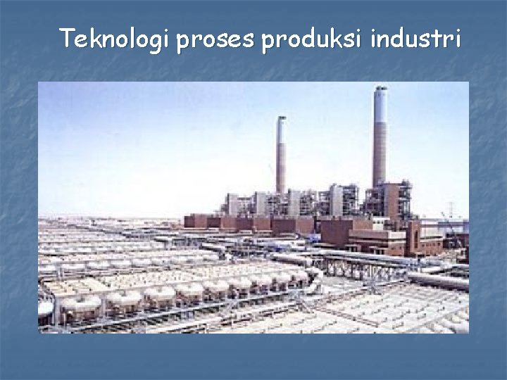 Teknologi proses produksi industri 
